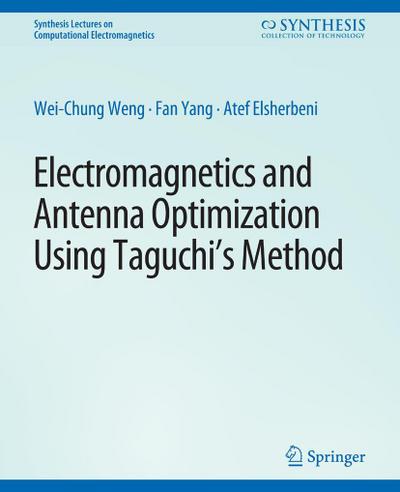 Electromagnetics and Antenna Optimization using Taguchi’s Method