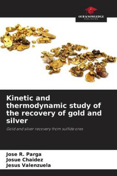 Kinetic and thermodynamic study of the recovery of gold and silver