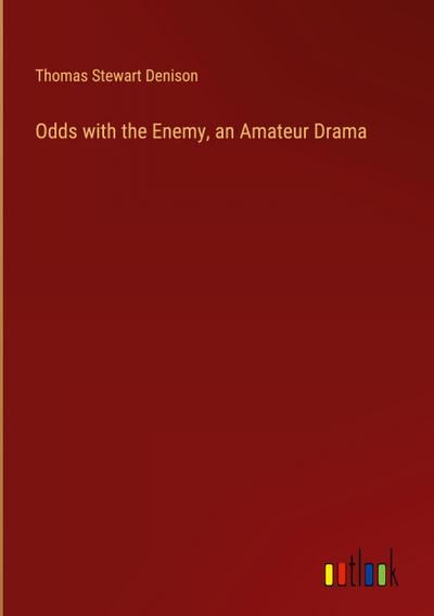 Odds with the Enemy, an Amateur Drama