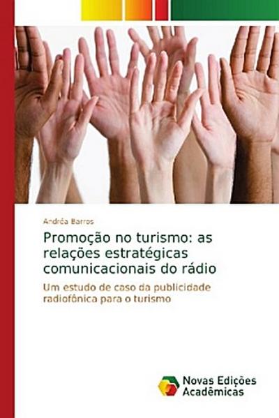 Promoção no turismo: as relações estratégicas comunicacionais do rádio - Andréa Barros