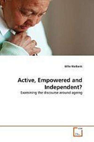 Active, Empowered and Independent?