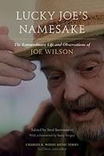 Lucky Joe’s Namesake: The Extraordinary Life and Observations of Joe Wilson