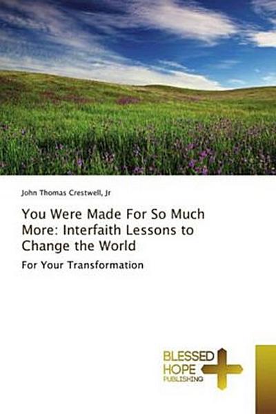 You Were Made For So Much More: Interfaith Lessons to Change the World