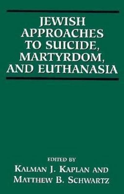 Jewish Approaches to Suicide, Martyrdom, and Euthanasia