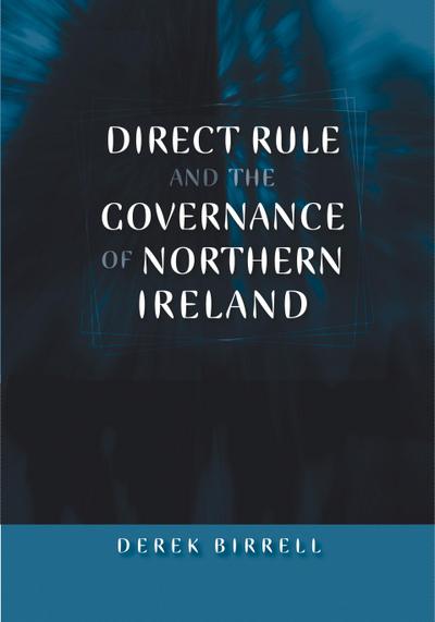 Direct rule and the governance of Northern Ireland