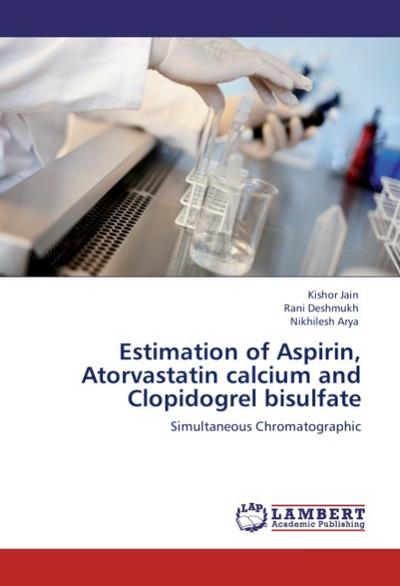 Estimation of Aspirin, Atorvastatin calcium and Clopidogrel bisulfate