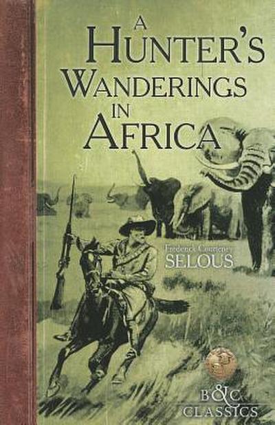 A Hunter’s Wanderings in Africa