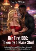 Her First BBC: Taken by a Black Stud