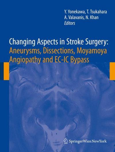 Changing Aspects In Stroke Surgery: Aneurysms, Dissection, Moyamoya angiopathy and EC-IC Bypass (Acta Neurochirurgica Supplementum)
