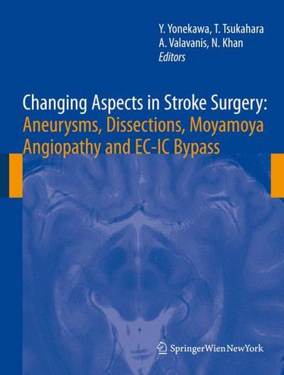Changing Aspects In Stroke Surgery: Aneurysms, Dissection, Moyamoya angiopathy and EC-IC Bypass (Acta Neurochirurgica Supplementum)