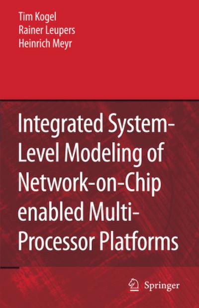 Integrated System-Level Modeling of Network-On-Chip Enabled Multi-Processor Platforms