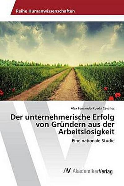 Der unternehmerische Erfolg von Gründern aus der Arbeitslosigkeit