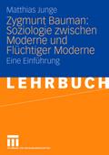 Zygmunt Bauman: Soziologie zwischen Moderne und Flüchtiger Moderne