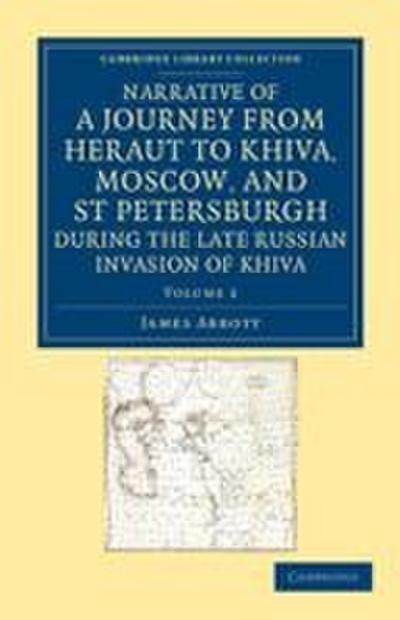 Narrative of a Journey from Heraut to Khiva, Moscow, and St Petersburgh During the Late Russian Invasion of Khiva