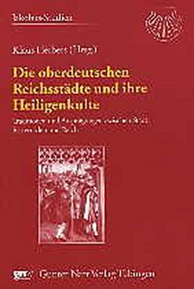 Die oberdeutschen Reichsstädte und ihre Heiligenkulte