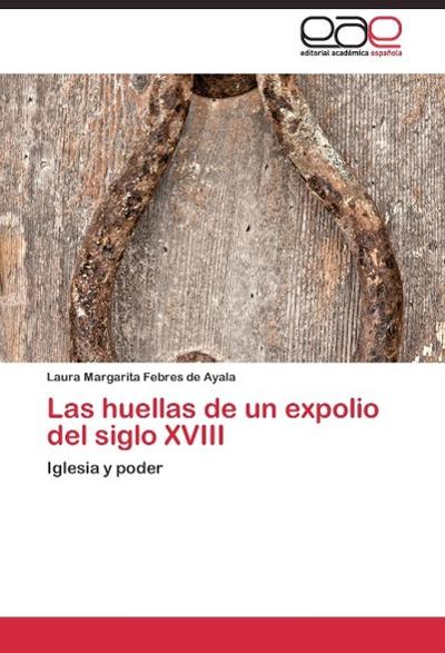 Las huellas de un expolio del siglo XVIII