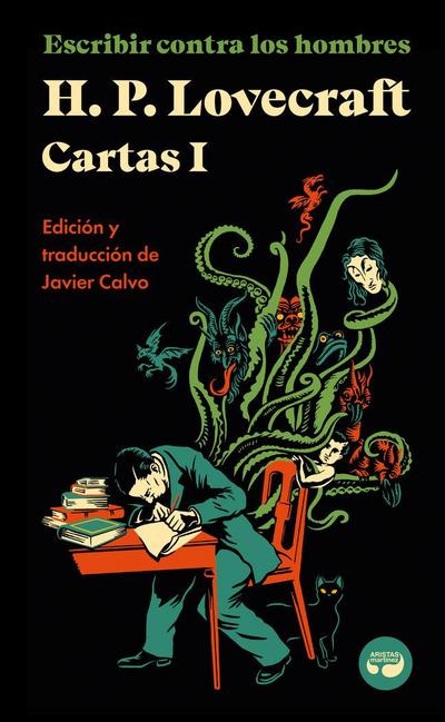 Escribir contra los hombres. Cartas de H. P. Lovecraft, Vol. I.