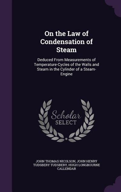On the Law of Condensation of Steam: Deduced From Measurements of Temperature-Cycles of the Walls and Steam in the Cylinder of a Steam-Engine