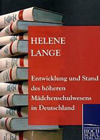 Entwicklung und Stand des höheren Mädchenschulwesens in Deutschland