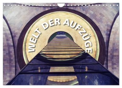 Welt der Aufzüge (Wandkalender 2026 DIN A4 quer), CALVENDO Monatskalender