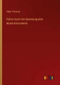 Führer durch die Sammlung alter Musik-Instrumente