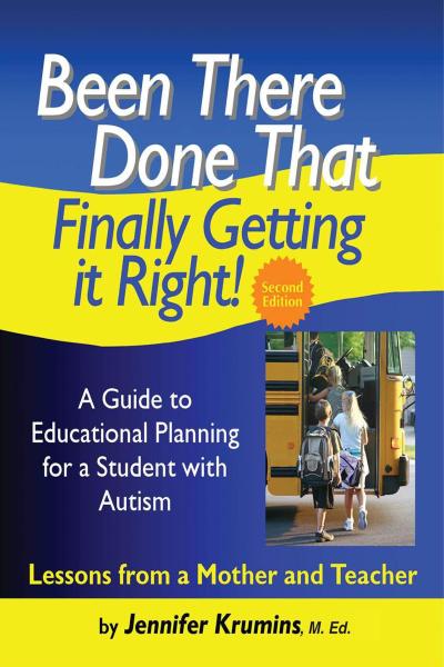Been There. Done That. Finally Getting it Right! A Guide to Educational Planning for a Student with Autism 2nd Edition