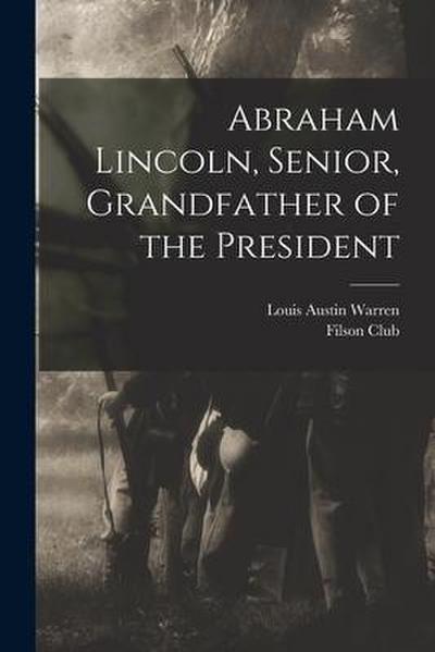 Abraham Lincoln, Senior, Grandfather of the President