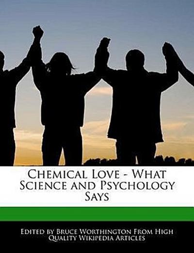 CHEMICAL LOVE - WHAT SCIENCE &
