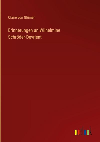 Erinnerungen an Wilhelmine Schröder-Devrient