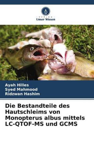 Die Bestandteile des Hautschleims von Monopterus albus mittels LC-QTOF-MS und GCMS