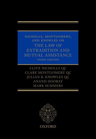 Nicholls, Montgomery, and Knowles on The Law of Extradition and Mutual Assistance