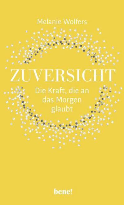 Zuversicht - Die Kraft, die an das Morgen glaubt