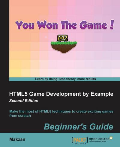 HTML5 Game Development by Example Beginner’s Guide - Second Edition