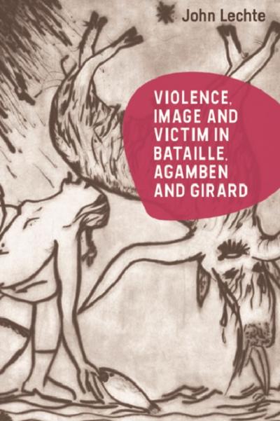 Violence, Image and Victim in Bataille, Agamben and Girard