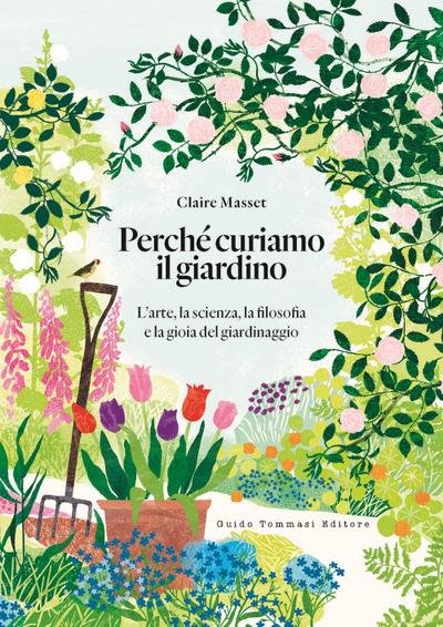 Perché curiamo il giardino. L’arte, la scienza, la filosofia e la gioia del giardinaggio