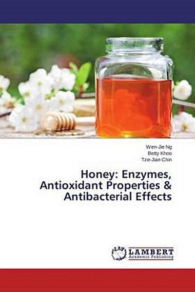 Honey: Enzymes, Antioxidant Properties & Antibacterial Effects