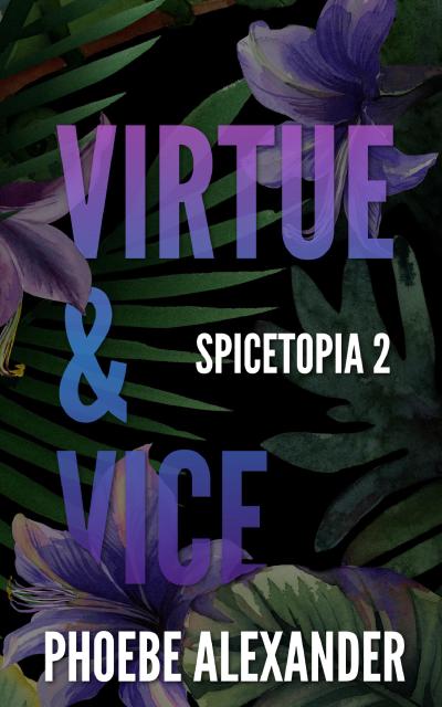 Virtue & Vice (Spicetopia, #2)