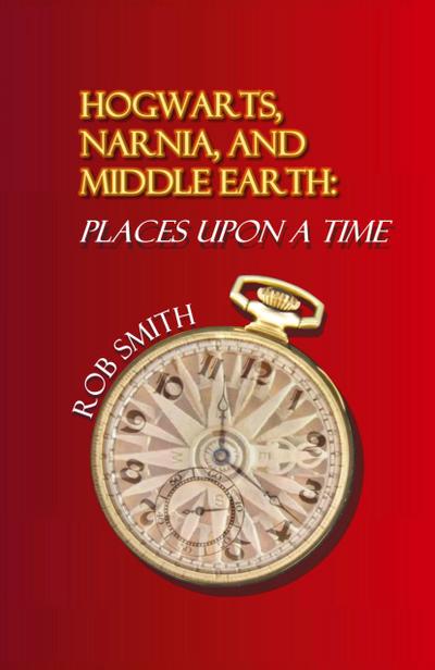 Hogwarts, Narnia, and Middle Earth