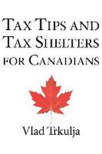 Trkulja, V: Tax Tips and Tax Shelters for Canadians