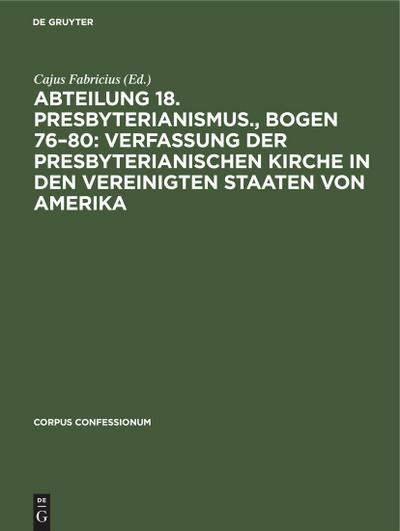 Abteilung 18. Presbyterianismus., Bogen 76-80: Verfassung der Presbyterianischen Kirche in den Vereinigten Staaten von Amerika