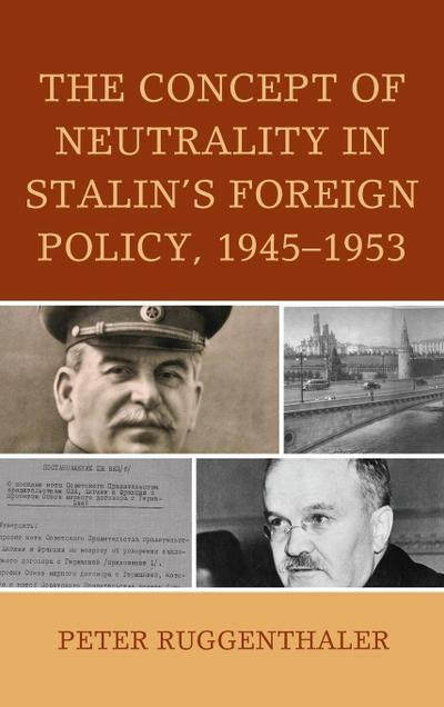 Concept of Neutrality in Stalin’s Foreign Policy, 1945-1953