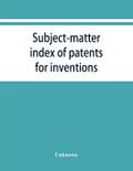 Subject-matter index of patents for inventions (Attestati di privative industriali) granted in Italy, from 1848 to May 1, 1882