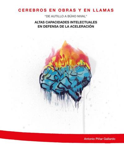 Cerebros en obras y en llamas : "de autillo a búho nival" : altas capacidades intelectuales en defensa de la aceleración