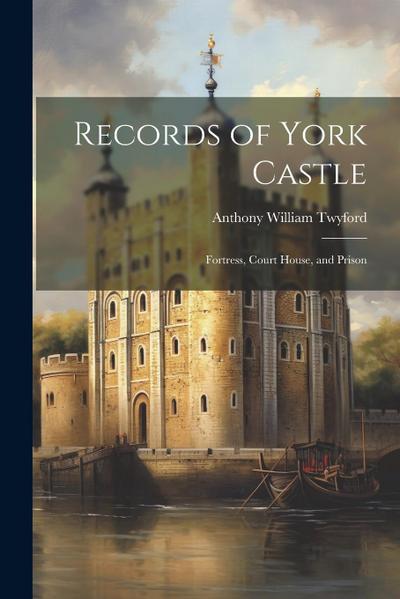 Records of York Castle