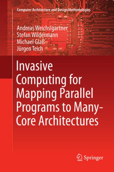 Invasive Computing for Mapping Parallel Programs to Many-Core Architectures