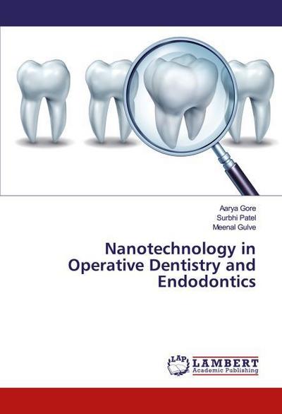 Nanotechnology in Operative Dentistry and Endodontics