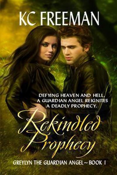 Rekindled Prophecy (Greylyn the Guardian Angel Series, Book One)