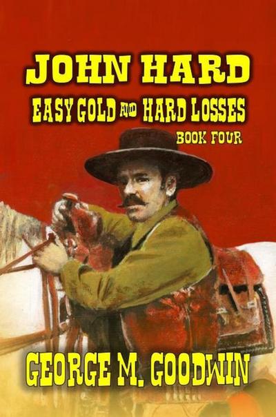 John Hard - Easy Gold & Hard Losses (The Hard Way Ranch Series, #4)