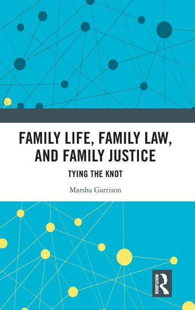 Family Life, Family Law, and Family Justice