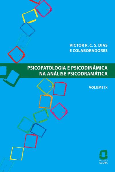 Psicopatologia e psicodinâmica na análise psicodramática - Volume IX